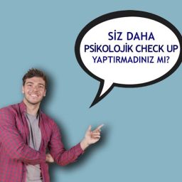 psikolojik check up - SİZ DAHA PSİKOLOJİK CHECK-UP YAPTIRMADINIZ MI?