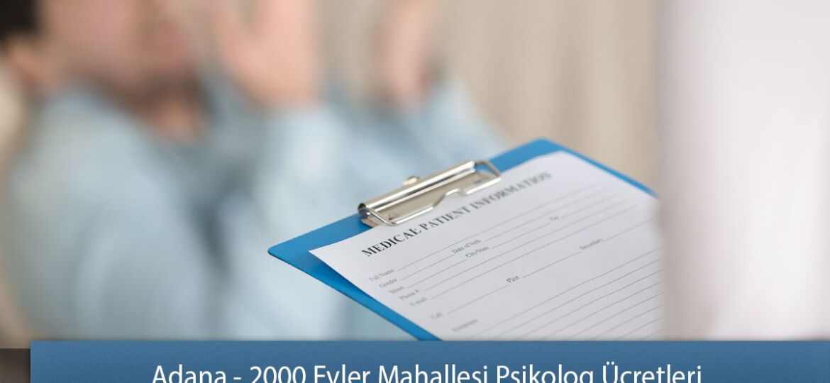 Adana - 2000 Evler Mahallesi Psikolog Ücretleri