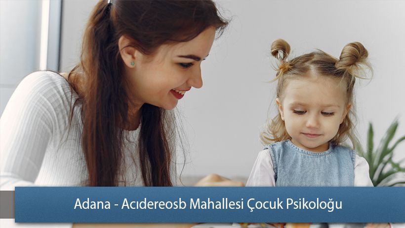 Adana - Acıdereosb Mahallesi Çocuk Psikoloğu/Pedagog