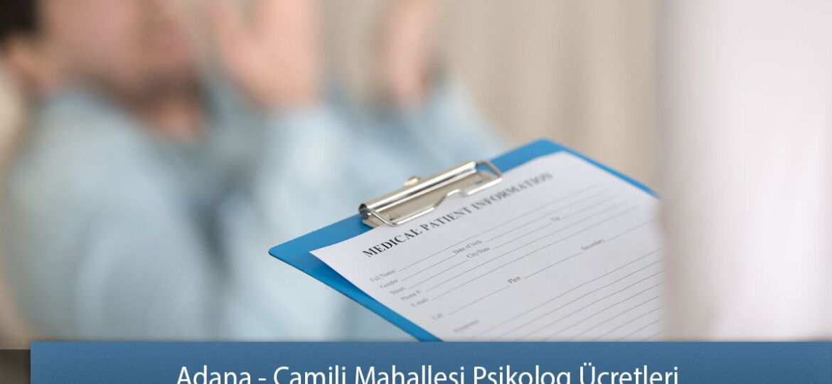 Adana - Camili Mahallesi Psikolog Ücretleri