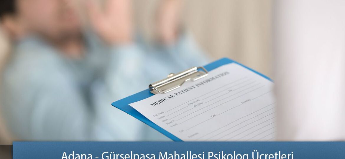 Adana - Gürselpaşa Mahallesi Psikolog Ücretleri