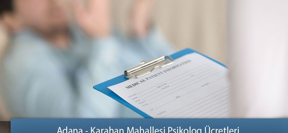 Adana - Karahan Mahallesi Psikolog Ücretleri
