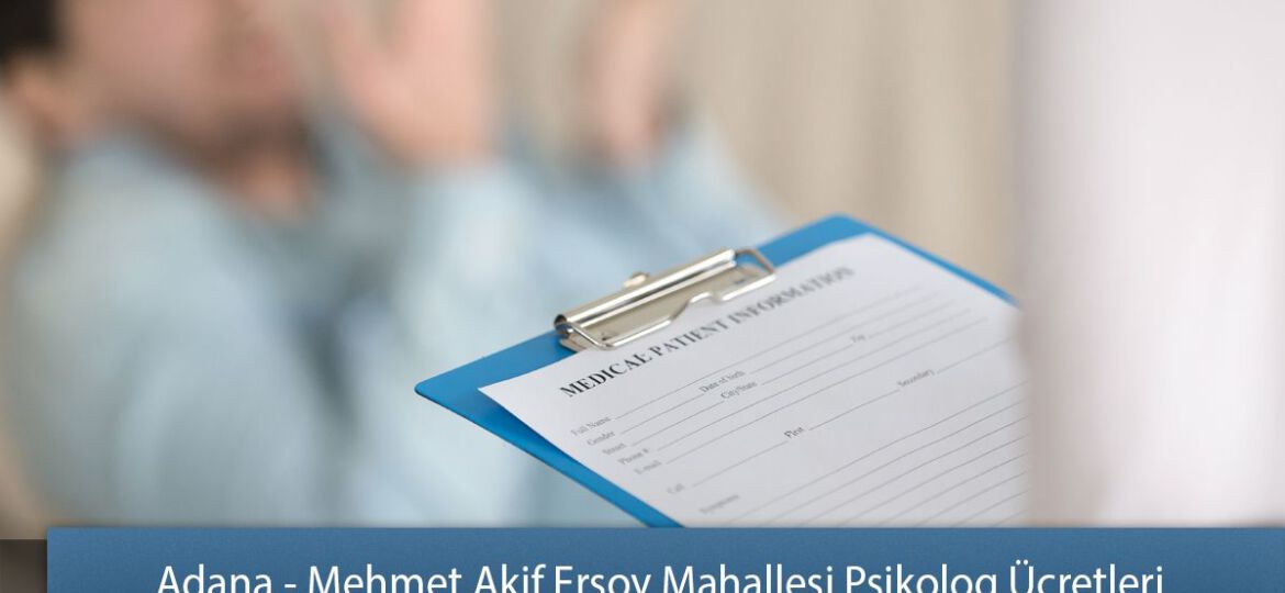 Adana - Mehmet Akif Ersoy Mahallesi Psikolog Ücretleri