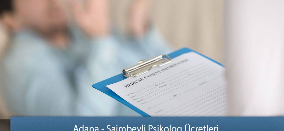 Adana - Saimbeyli Psikolog Ücretleri